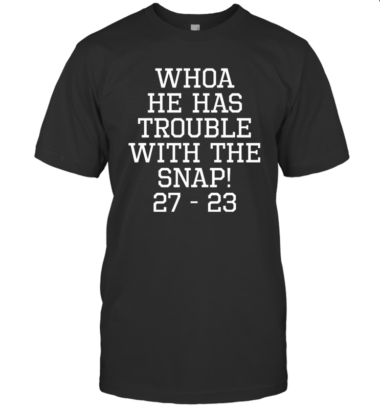 Whoa He Has Trouble With the Snap! Michigan Rivalry Shirt T-Shirt - KnowlegdeTee Whoa He Has Trouble With the Snap! Michigan Rivalry Shirt T-Shirt - KnowlegdeTee