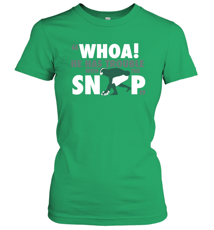 He has trouble with the snap Shirt Women's T-Shirt - KnowlegdeTee He has trouble with the snap Shirt Women's T-Shirt - KnowlegdeTee