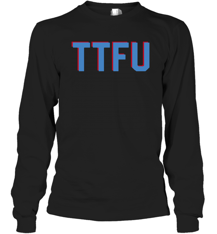 TTFU Titans Shirt Long Sleeve T-Shirt - KnowlegdeTee TTFU Titans Shirt Long Sleeve T-Shirt - KnowlegdeTee