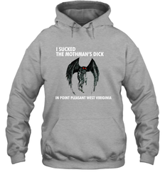 I SUCKED THE MOTHMAN'S DICK IN POINT PLEASANT WEST VIRGINIA Shirt Hoodie - KnowlegdeTee I SUCKED THE MOTHMAN'S DICK IN POINT PLEASANT WEST VIRGINIA Shirt Hoodie - KnowlegdeTee