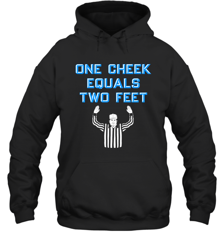 One Cheek Equals Two Feet Shirt Hoodie - KnowlegdeTee One Cheek Equals Two Feet Shirt Hoodie - KnowlegdeTee