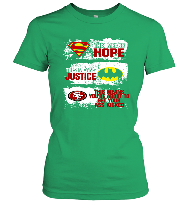 Superman Batman San Francisco 49ers Mean Kick Your Ass Women's T-Shirt - KnowlegdeTee Superman Batman San Francisco 49ers Mean Kick Your Ass Women's T-Shirt - KnowlegdeTee