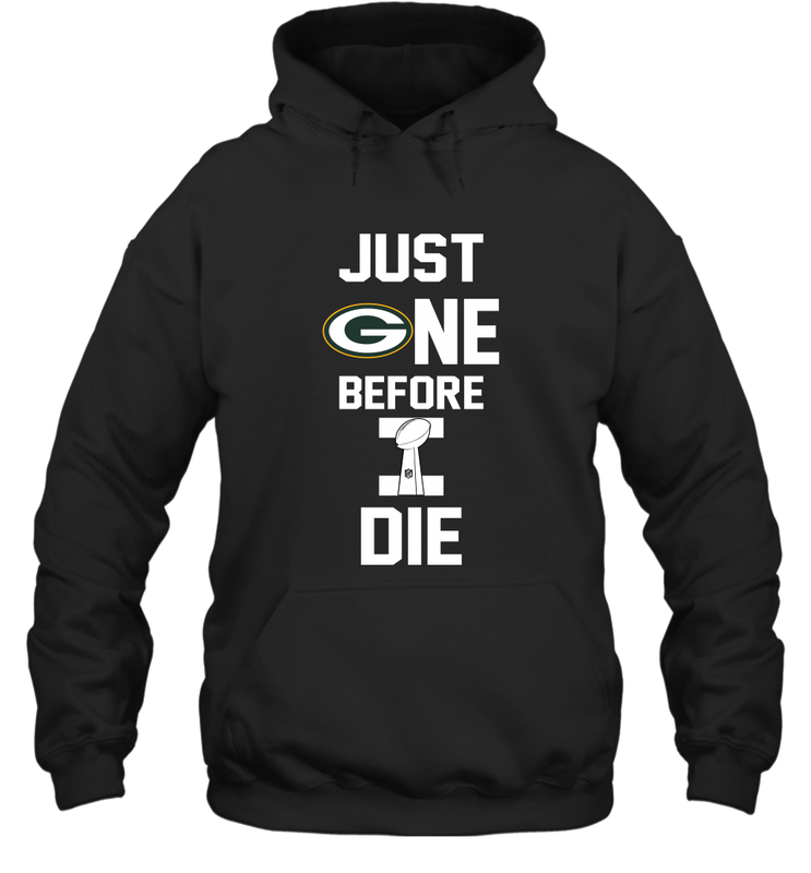 Green Bay Packers Just One Before I Die NFL Super Bowl Cup Hoodie - KnowlegdeTee Green Bay Packers Just One Before I Die NFL Super Bowl Cup Hoodie - KnowlegdeTee