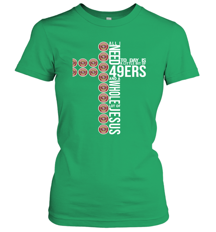 All i need today is San Francisco 49ers and a whole lot of jesus Women's T-Shirt - KnowlegdeTee All i need today is San Francisco 49ers and a whole lot of jesus Women's T-Shirt - KnowlegdeTee