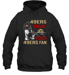 San Francisco 49ers Dad Raised A 49ers Fan Fathers Day Son Family Matching Hoodie - KnowlegdeTee San Francisco 49ers Dad Raised A 49ers Fan Fathers Day Son Family Matching Hoodie - KnowlegdeTee
