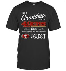 I'M A Grandma And A San Francisco 49ers Fan Mothers Fathers Day Gift T-Shirt - KnowlegdeTee I'M A Grandma And A San Francisco 49ers Fan Mothers Fathers Day Gift T-Shirt - KnowlegdeTee