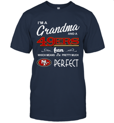 I'M A Grandma And A San Francisco 49ers Fan Mothers Fathers Day Gift T-Shirt - KnowlegdeTee I'M A Grandma And A San Francisco 49ers Fan Mothers Fathers Day Gift T-Shirt - KnowlegdeTee