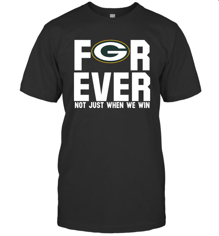 Green Bay Packers Fan ForEver Not Just When We Win T-Shirt - KnowlegdeTee Green Bay Packers Fan ForEver Not Just When We Win T-Shirt - KnowlegdeTee