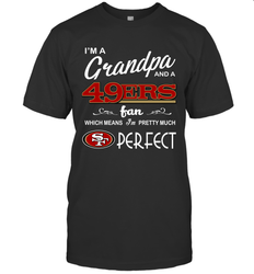 I'M A Grandpa And A San Francisco 49ers Fan Fathers Day Gift T-Shirt - KnowlegdeTee I'M A Grandpa And A San Francisco 49ers Fan Fathers Day Gift T-Shirt - KnowlegdeTee
