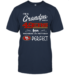 I'M A Grandpa And A San Francisco 49ers Fan Fathers Day Gift T-Shirt - KnowlegdeTee I'M A Grandpa And A San Francisco 49ers Fan Fathers Day Gift T-Shirt - KnowlegdeTee
