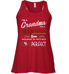 I'M A Grandma And A San Francisco 49ers Fan Mothers Fathers Day Gift Racerback Tank - KnowlegdeTee I'M A Grandma And A San Francisco 49ers Fan Mothers Fathers Day Gift Racerback Tank - KnowlegdeTee