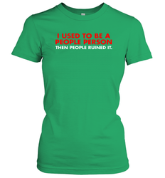 I Used To Be A People Person Then People Ruined It Shirt Women's T-Shirt - KnowlegdeTee I Used To Be A People Person Then People Ruined It Shirt Women's T-Shirt - KnowlegdeTee