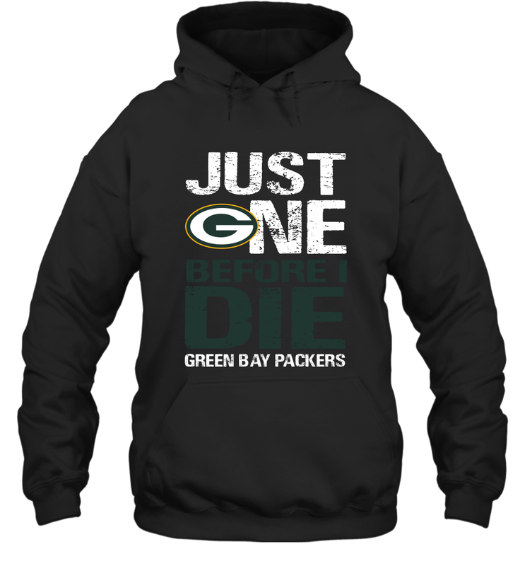 Green Bay Packers Just One Befonre I Die Fan Gift Hoodie - KnowlegdeTee Green Bay Packers Just One Befonre I Die Fan Gift Hoodie - KnowlegdeTee