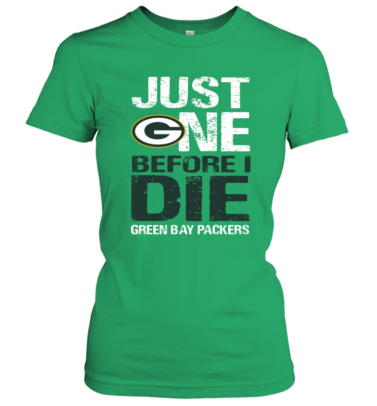 Green Bay Packers Just One Befonre I Die Fan Gift Women's T-Shirt - KnowlegdeTee Green Bay Packers Just One Befonre I Die Fan Gift Women's T-Shirt - KnowlegdeTee