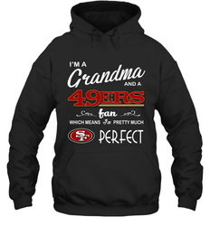 I'M A Grandma And A San Francisco 49ers Fan Mothers Fathers Day Gift Hoodie - KnowlegdeTee I'M A Grandma And A San Francisco 49ers Fan Mothers Fathers Day Gift Hoodie - KnowlegdeTee