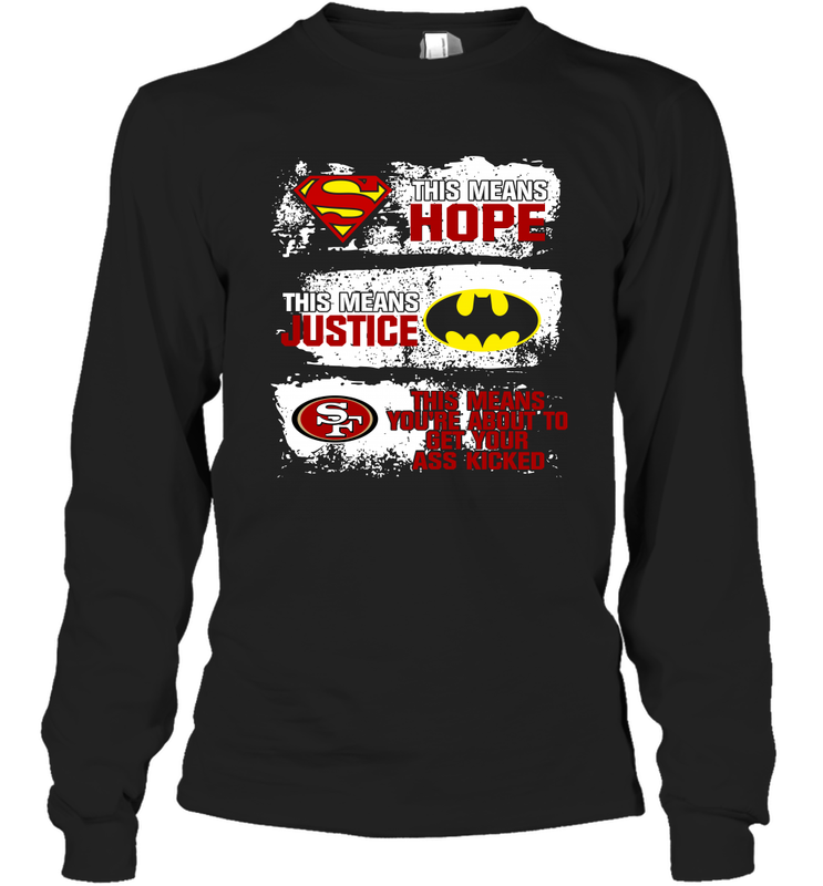 Superman Batman San Francisco 49ers Mean Kick Your Ass Long Sleeve T-Shirt - KnowlegdeTee Superman Batman San Francisco 49ers Mean Kick Your Ass Long Sleeve T-Shirt - KnowlegdeTee