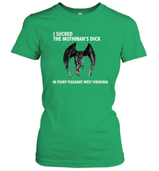 I SUCKED THE MOTHMAN'S DICK IN POINT PLEASANT WEST VIRGINIA Shirt Women's T-Shirt - KnowlegdeTee I SUCKED THE MOTHMAN'S DICK IN POINT PLEASANT WEST VIRGINIA Shirt Women's T-Shirt - KnowlegdeTee