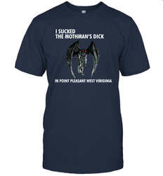 I SUCKED THE MOTHMAN'S DICK IN POINT PLEASANT WEST VIRGINIA Shirt T-Shirt - KnowlegdeTee I SUCKED THE MOTHMAN'S DICK IN POINT PLEASANT WEST VIRGINIA Shirt T-Shirt - KnowlegdeTee