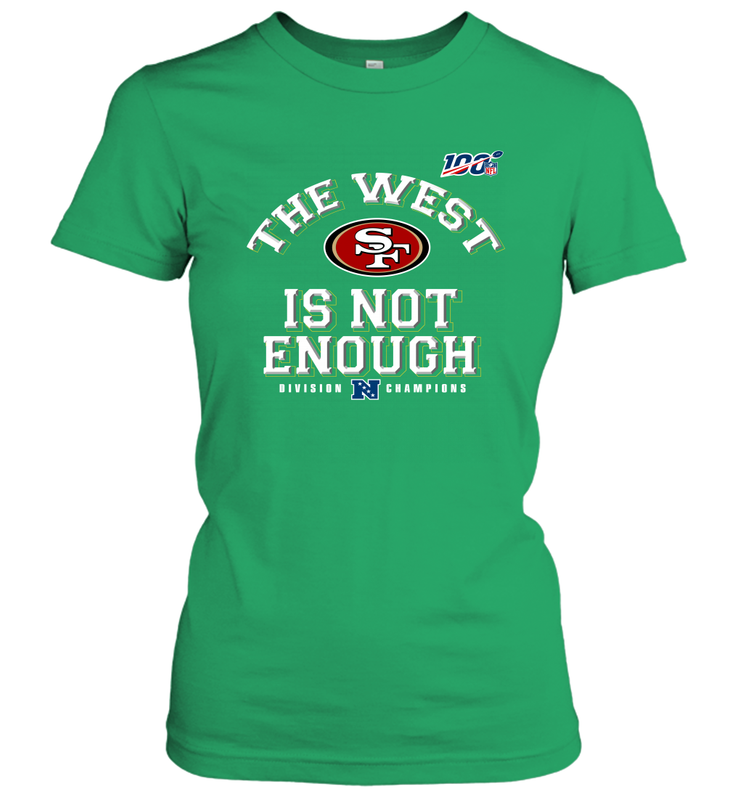 The West Is Not Enough Division Champion San Francisco 49ers Shirt Women's T-Shirt - KnowlegdeTee The West Is Not Enough Division Champion San Francisco 49ers Shirt Women's T-Shirt - KnowlegdeTee