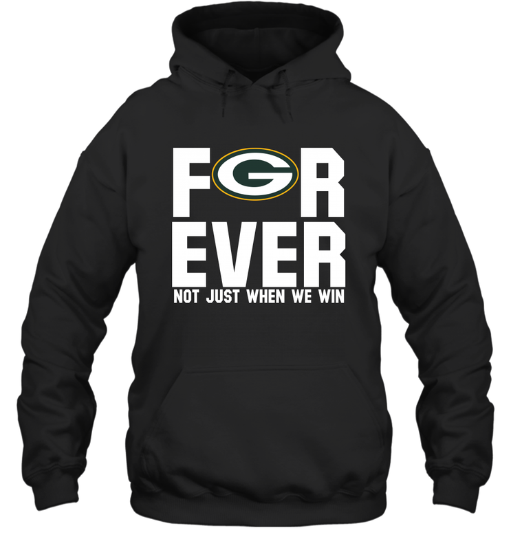 Green Bay Packers Fan ForEver Not Just When We Win Hoodie - KnowlegdeTee Green Bay Packers Fan ForEver Not Just When We Win Hoodie - KnowlegdeTee