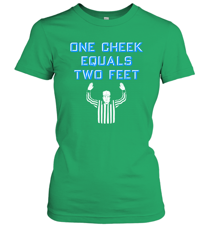 One Cheek Equals Two Feet Shirt Women's T-Shirt - KnowlegdeTee One Cheek Equals Two Feet Shirt Women's T-Shirt - KnowlegdeTee