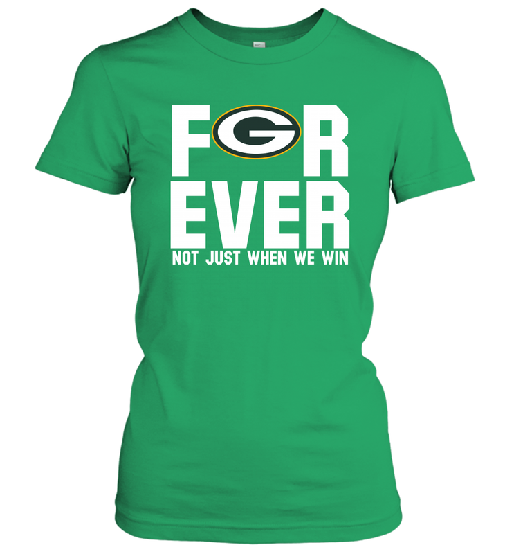 Green Bay Packers Fan ForEver Not Just When We Win Women's T-Shirt - KnowlegdeTee Green Bay Packers Fan ForEver Not Just When We Win Women's T-Shirt - KnowlegdeTee