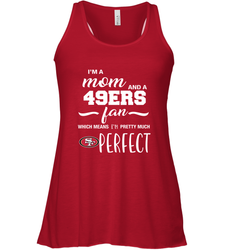 I'm A Mom And San Francisco 49ers Fan Which Means I'm Pretty Much Perfect Racerback Tank - KnowlegdeTee I'm A Mom And San Francisco 49ers Fan Which Means I'm Pretty Much Perfect Racerback Tank - KnowlegdeTee