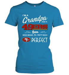 I'M A Grandpa And A San Francisco 49ers Fan Fathers Day Gift Women's T-Shirt - KnowlegdeTee I'M A Grandpa And A San Francisco 49ers Fan Fathers Day Gift Women's T-Shirt - KnowlegdeTee