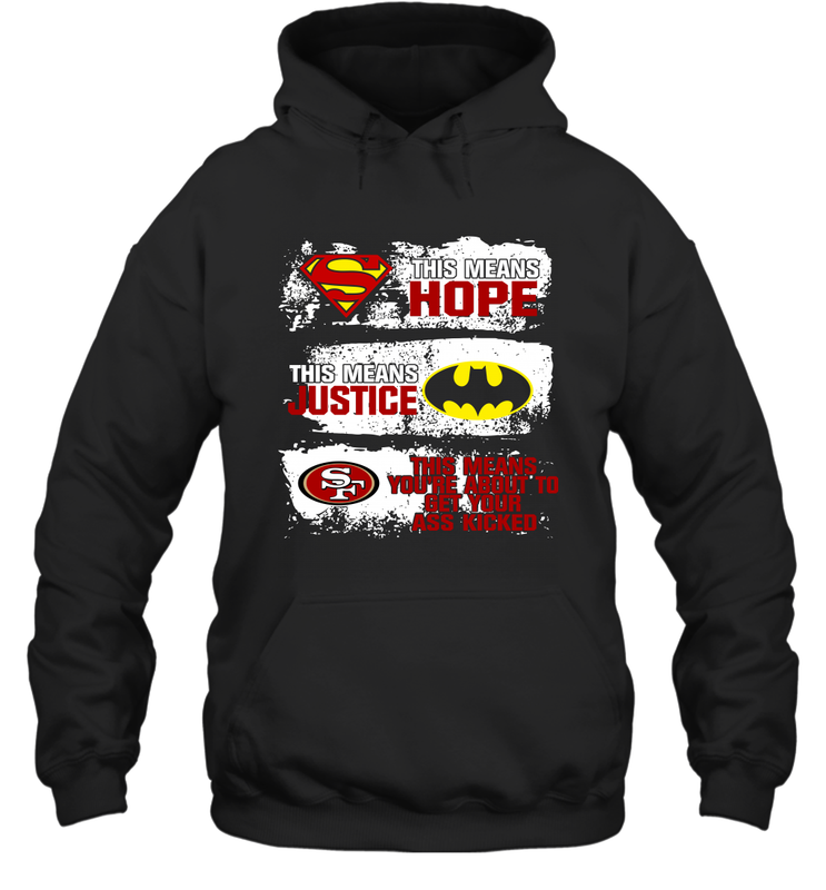 Superman Batman San Francisco 49ers Mean Kick Your Ass Hoodie - KnowlegdeTee