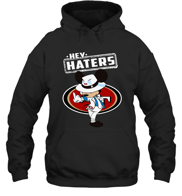 SAN FRANCISCO 49ERS Hey Haters Mickey Mouse Hoodie - KnowlegdeTee SAN FRANCISCO 49ERS Hey Haters Mickey Mouse Hoodie - KnowlegdeTee