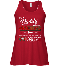 I'M A Daddy And A San Francisco 49ers Fans Fathers Day Gift Racerback Tank - KnowlegdeTee I'M A Daddy And A San Francisco 49ers Fans Fathers Day Gift Racerback Tank - KnowlegdeTee