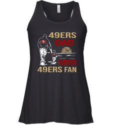 San Francisco 49ers Dad Raised A 49ers Fan Fathers Day Son Family Matching Racerback Tank - KnowlegdeTee San Francisco 49ers Dad Raised A 49ers Fan Fathers Day Son Family Matching Racerback Tank - KnowlegdeTee