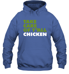 TAKE CARE OF Y'ALL CHICKEN Seattle Shirt Hoodie - KnowlegdeTee