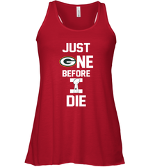 Green Bay Packers Just One Before I Die NFL Super Bowl Cup Racerback Tank - KnowlegdeTee