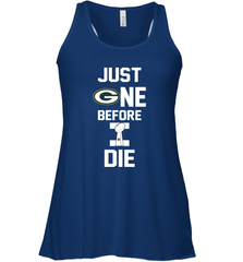 Green Bay Packers Just One Before I Die NFL Super Bowl Cup Racerback Tank - KnowlegdeTee