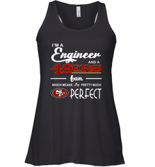 I'm A Engineer And A San Francisco 49ers Fan Engineer Gift Racerback Tank - KnowlegdeTee