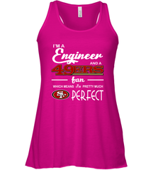 I'm A Engineer And A San Francisco 49ers Fan Engineer Gift Racerback Tank - KnowlegdeTee