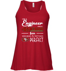 I'm A Engineer And A San Francisco 49ers Fan Engineer Gift Racerback Tank - KnowlegdeTee