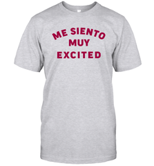 Me Siento Muy Excited Shirt T-Shirt - KnowlegdeTee
