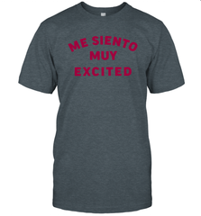 Me Siento Muy Excited Shirt T-Shirt - KnowlegdeTee