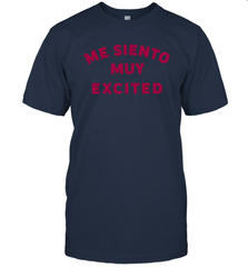 Me Siento Muy Excited Shirt T-Shirt - KnowlegdeTee
