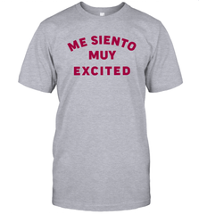 Me Siento Muy Excited Shirt T-Shirt - KnowlegdeTee