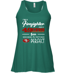 I'm A Firefighter And San Francisco 49ers Fans I'm Pretty Racerback Tank - KnowlegdeTee