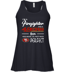 I'm A Firefighter And San Francisco 49ers Fans I'm Pretty Racerback Tank - KnowlegdeTee