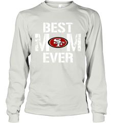 Best San Francisco 49ers Mom Ever For Mother's Day Shirt Long Sleeve T-Shirt - KnowlegdeTee