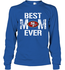 Best San Francisco 49ers Mom Ever For Mother's Day Shirt Long Sleeve T-Shirt - KnowlegdeTee