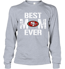 Best San Francisco 49ers Mom Ever For Mother's Day Shirt Long Sleeve T-Shirt - KnowlegdeTee