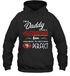 I'M A Daddy And A San Francisco 49ers Fans Fathers Day Gift Hoodie - KnowlegdeTee