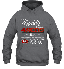 I'M A Daddy And A San Francisco 49ers Fans Fathers Day Gift Hoodie - KnowlegdeTee