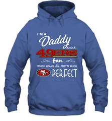 I'M A Daddy And A San Francisco 49ers Fans Fathers Day Gift Hoodie - KnowlegdeTee